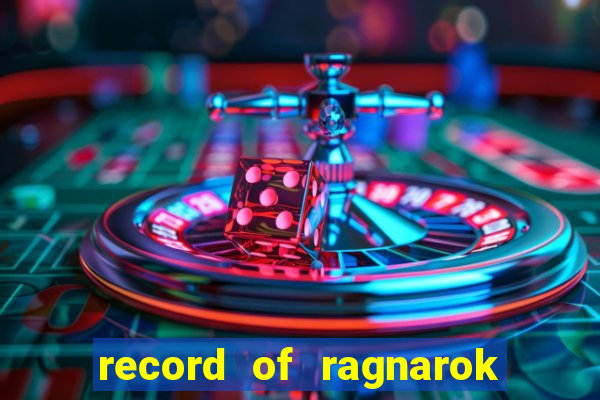 record of ragnarok 3 temporada ep 1