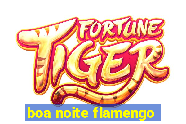 boa noite flamengo