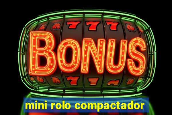 mini rolo compactador