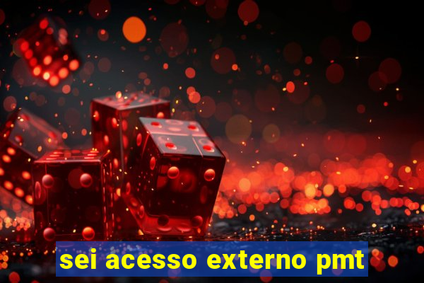 sei acesso externo pmt