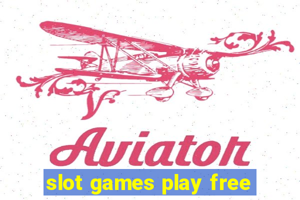 slot games play free