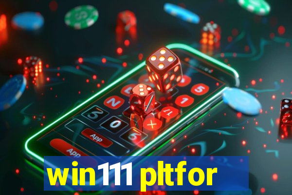 win111 pltfor