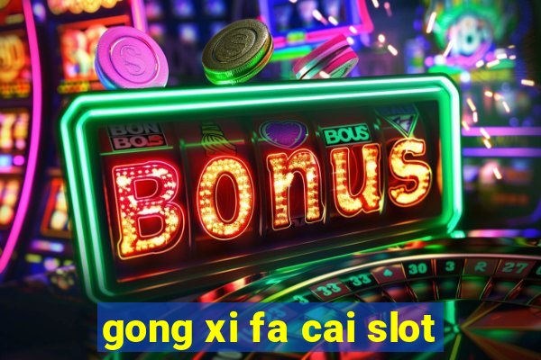 gong xi fa cai slot