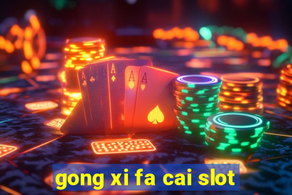 gong xi fa cai slot