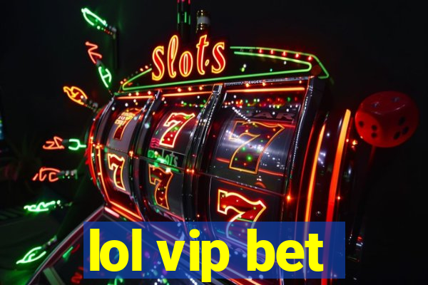 lol vip bet