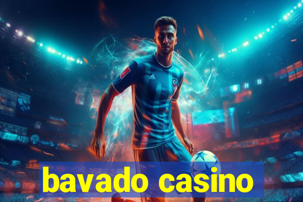 bavado casino