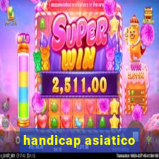 handicap asiatico