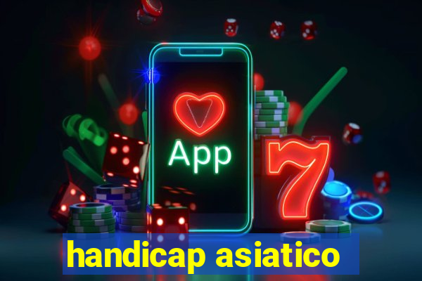 handicap asiatico