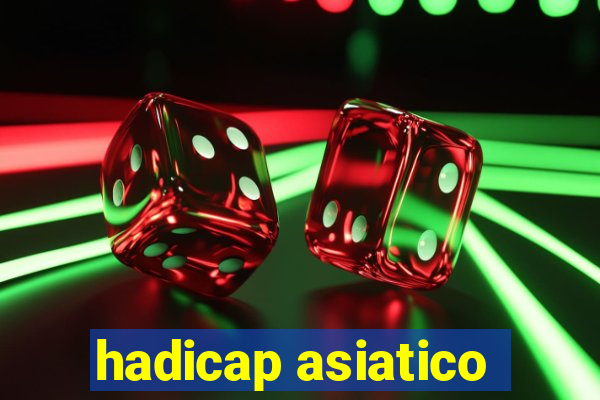 hadicap asiatico