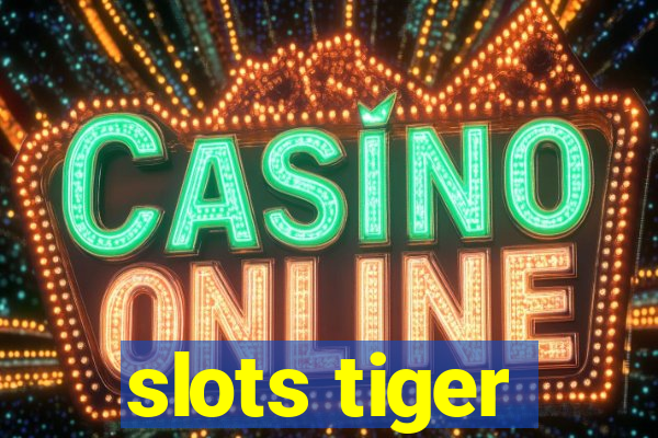 slots tiger