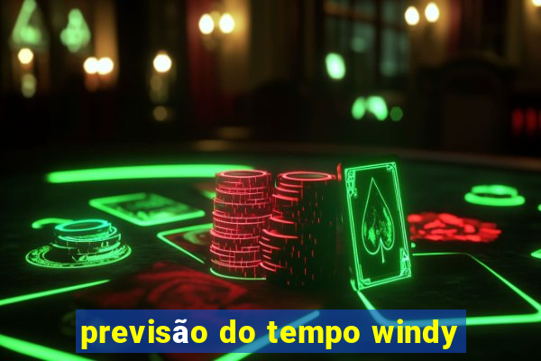 previsão do tempo windy