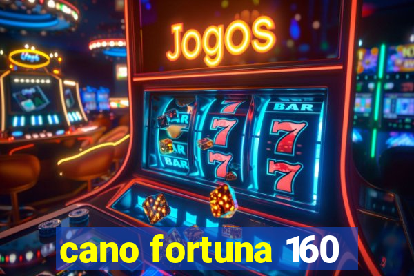 cano fortuna 160