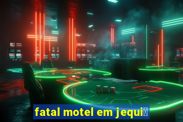 fatal motel em jequi茅