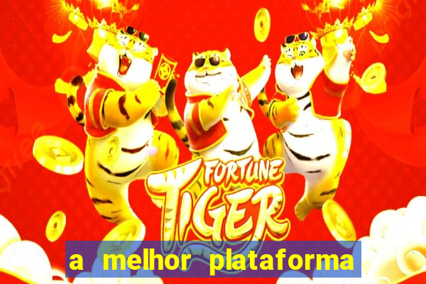 a melhor plataforma do jogo do tigre