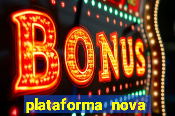 plataforma nova pagando hoje