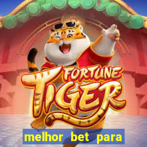 melhor bet para ganhar dinheiro