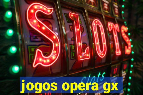 jogos opera gx