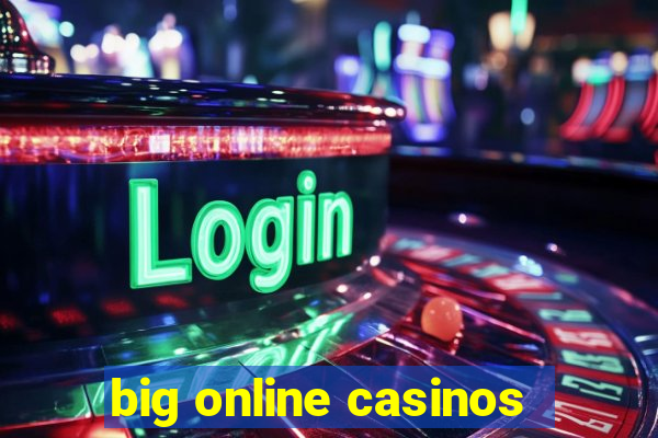 big online casinos