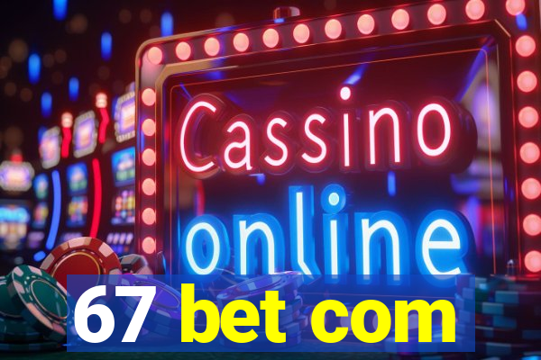 67 bet com