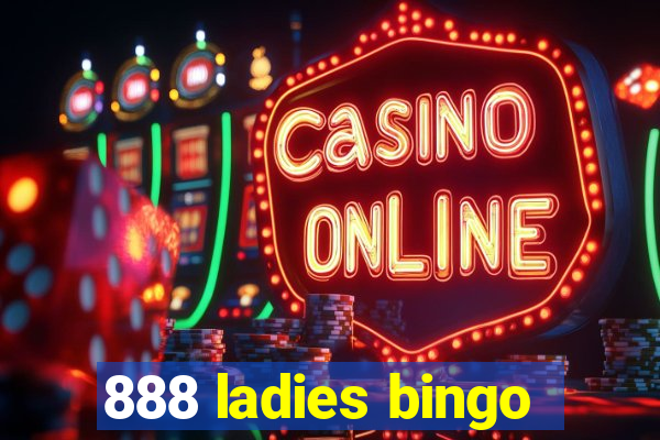 888 ladies bingo