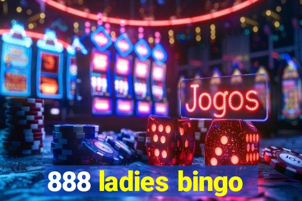 888 ladies bingo