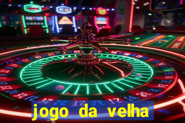 jogo da velha valendo dinheiro