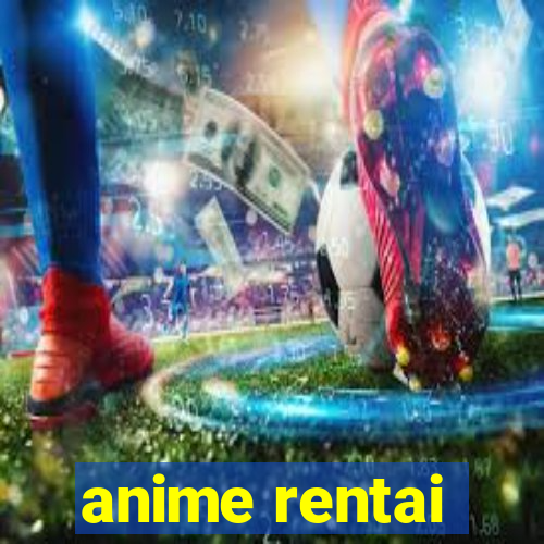 anime rentai