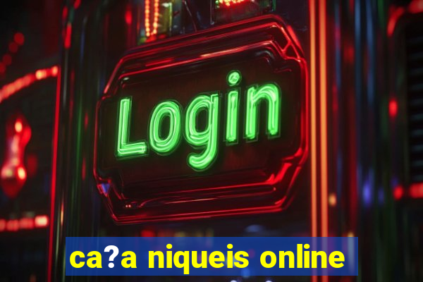 ca?a niqueis online