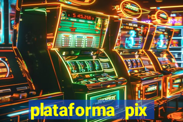 plataforma pix jogos online