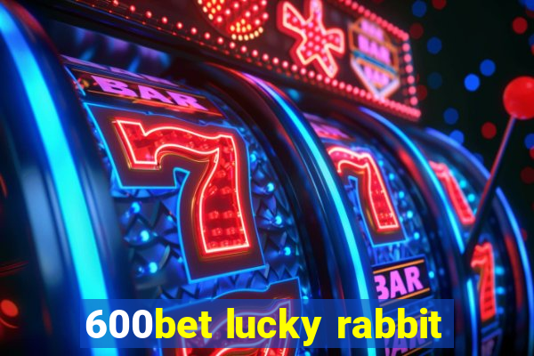 600bet lucky rabbit