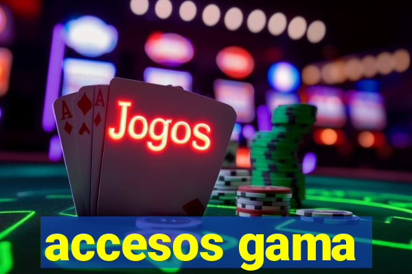 accesos gama