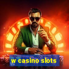 w casino slots