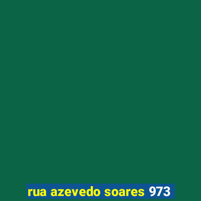 rua azevedo soares 973