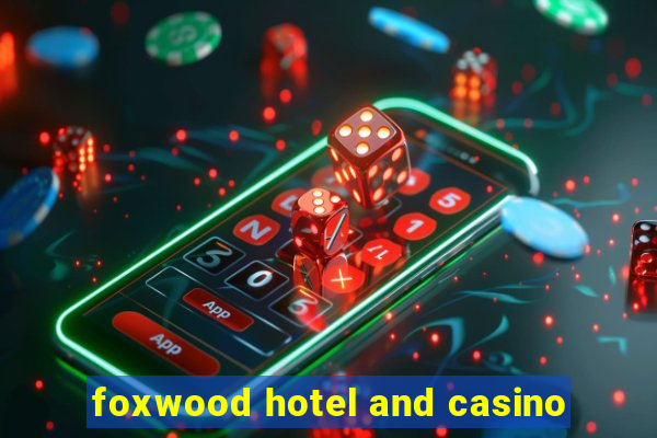 foxwood hotel and casino