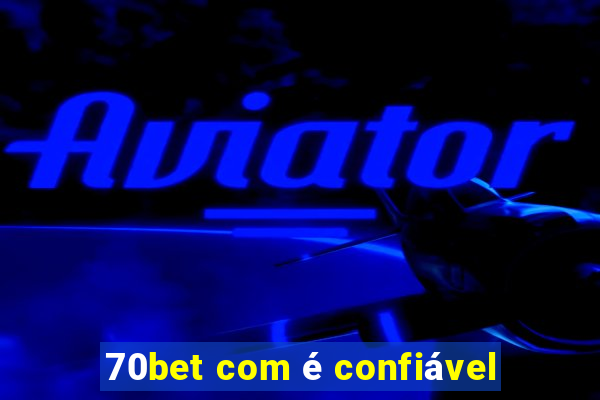 70bet com é confiável