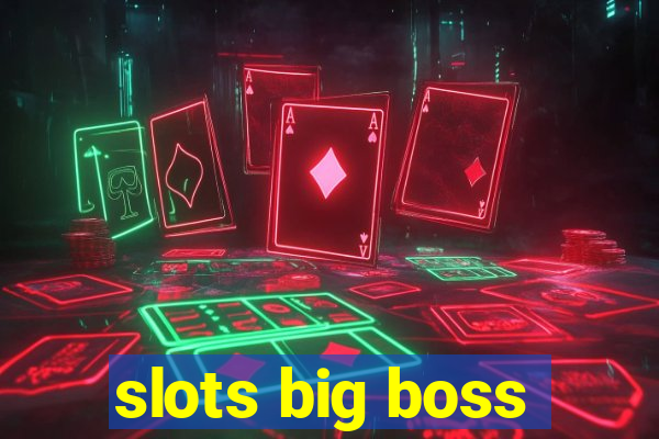 slots big boss