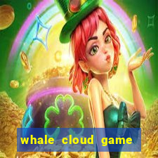 whale cloud game site oficial