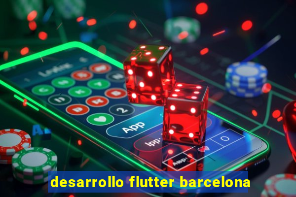 desarrollo flutter barcelona