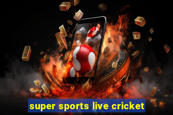 super sports live cricket