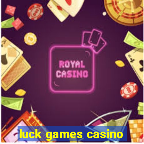 luck games casino