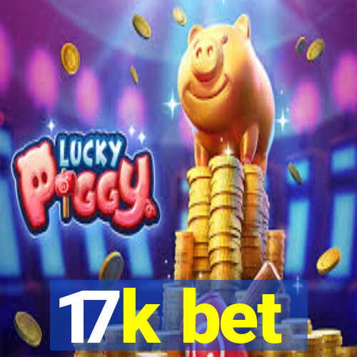 17k bet