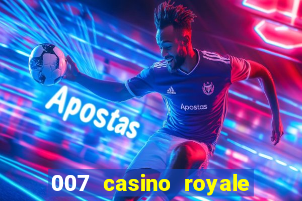 007 casino royale assistir topflix