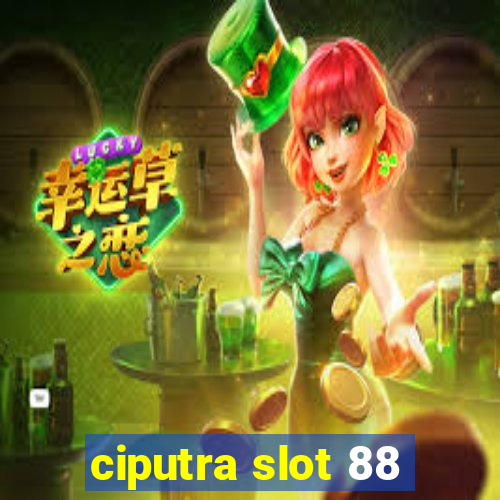 ciputra slot 88