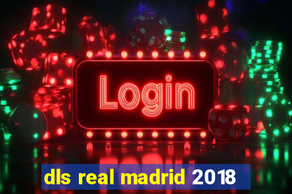 dls real madrid 2018