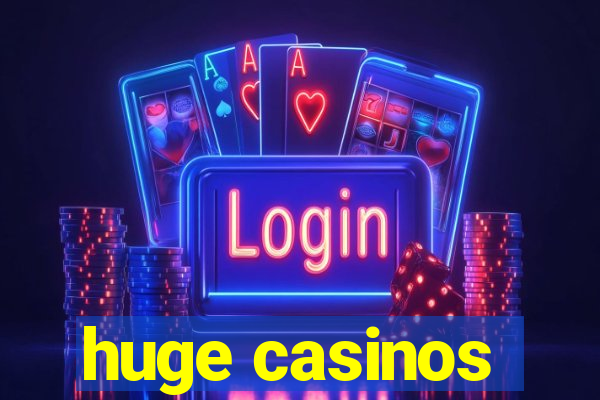 huge casinos