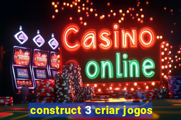 construct 3 criar jogos