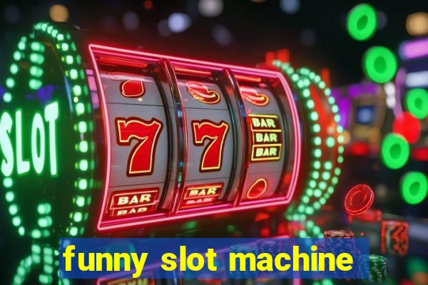 funny slot machine