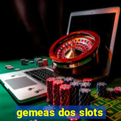 gemeas dos slots