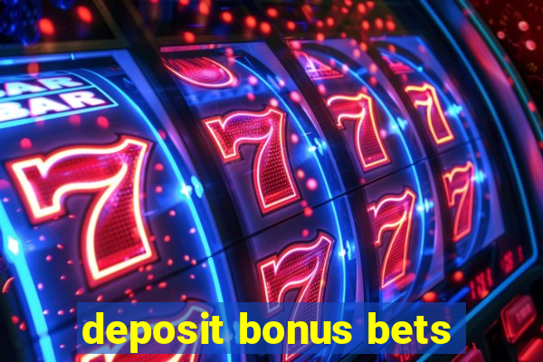 deposit bonus bets