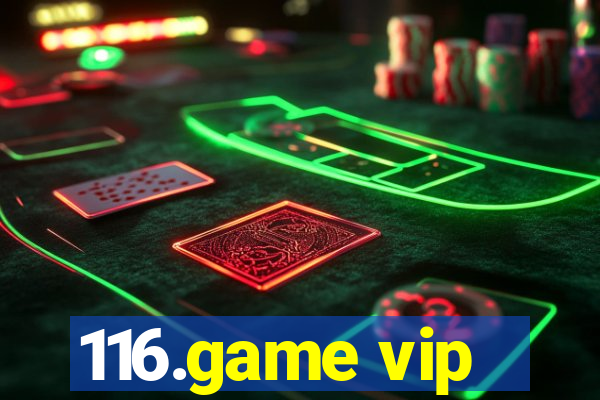 116.game vip